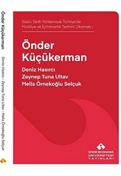 Sözlü Tarih Yöntemiyle Türkiye’de Mobilya ve İçmimarlık Tarihini Okumak: Önder Küçükerman