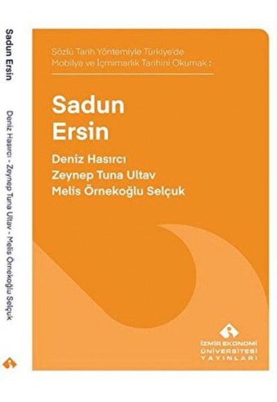 Sözlü Tarih Yöntemiyle Türkiye’de Mobilya ve İçmimarlık Tarihini Okumak: Sadun Ersin