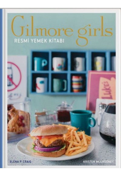 Gilmore Girls: Resmi Yemek Kitabı ( Ciltli)