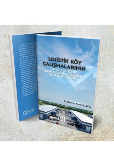Lojistik Köy Çalışmalarının Sosyo-Ekonomik Katma Değer Açısından Değerlendirilmesi