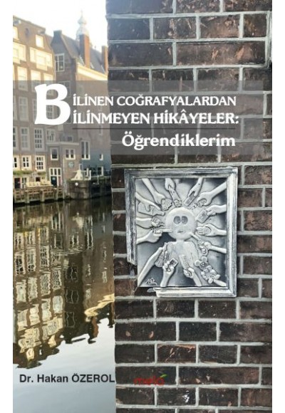 Bilinen Coğrafyalardan Bilinmeyen Hikâyeler: Öğrendiklerim