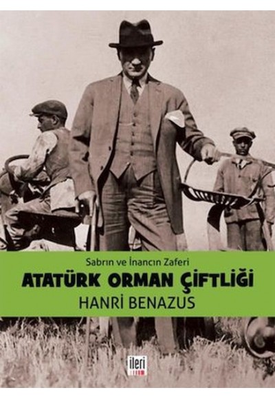 Sabrın ve İnancın Zaferi Atatürk Orman Çiftliği