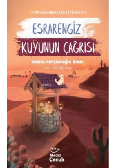 Esrarengiz Kuyunun Çağrısı ; Peygamberlerin İzinde 2