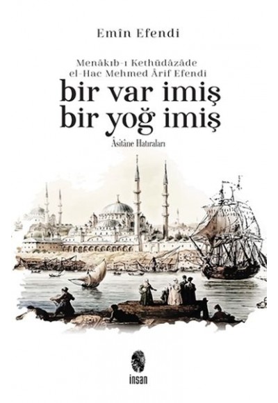Menakıb-ı Kethüdazade el-Hac Mehmed Arif Efendi Bir Var İmiş Bir Yoğ İmiş