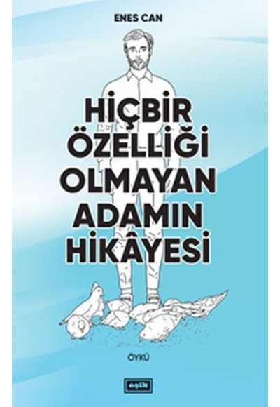 Hiçbir Özelliği Olmayan Adamın Hikayesi