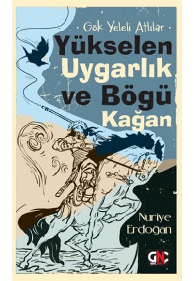 Gök Yeleli Atlılar –  Yükselen Uygarlık ve Bögü Kağan