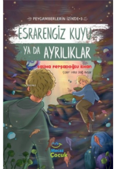 Esrarengiz Kuyu Ya Da Ayrılıkları ;Peygamberlerin İzinde 3