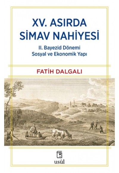 XV. Asırda Simav Nahiyesi II. Bayezid Dönemi Sosyal ve Ekonomik Yapı