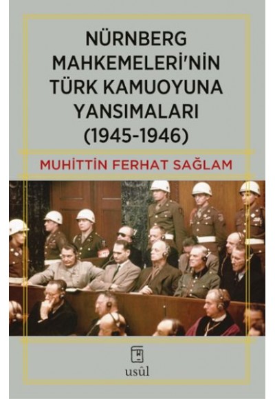 Nürnberg Mahkemeleri’nin Türk Kamuoyuna Yansımaları (1945-1946)