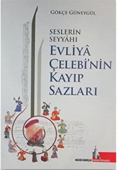 Seslerin Seyyahı Evliya Çelebi’nin Kayıp Sazları