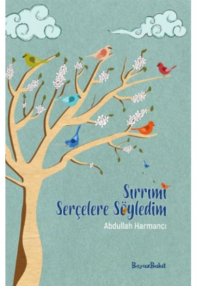 Sırrımı Serçelere Söyledim