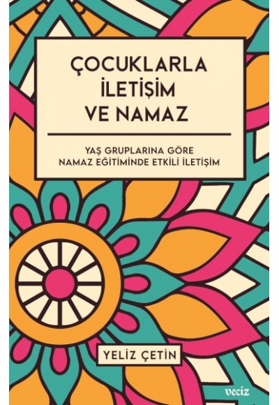 Çocuklarla İletişim ve Namaz - Yaş Gruplarına Göre Namaz Eğitiminde Etkili İletişim
