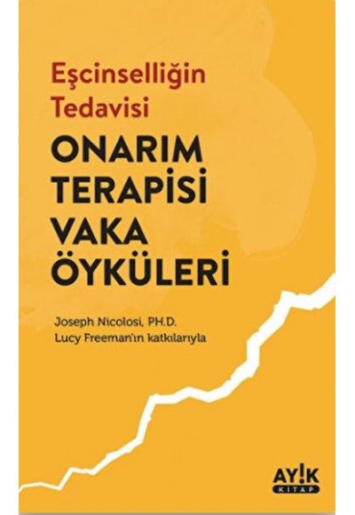 Eşcinselliğin Tedavisi: Onarım Terapisi Vaka Öyküleri