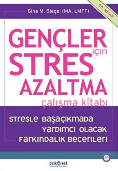 Gençler için Stres Azaltma Çalışma Kitabı / Stresle Başaçıkmada Yardımcı Olacak Farkındalık Becerile
