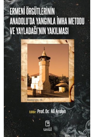 Ermeni Örgütlerinin Anadolu'da Yangınla İmha Metodu ve Yayladağı'nın Yakılması