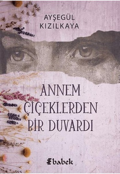Annem Çiçektlerden Bir Duvardı