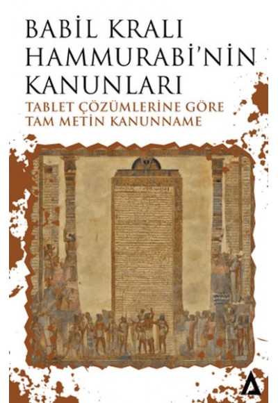 Babil Kralı Hammurabi’nin Kanunları - Tablet Çözümlerine Göre Tam Metin Kanunname