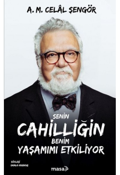 Senin Cahilliğin Benim Yaşamımı Etkiliyor