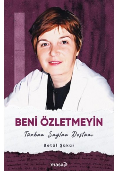 Beni Özletmeyin - Türkan Saylan Destanı