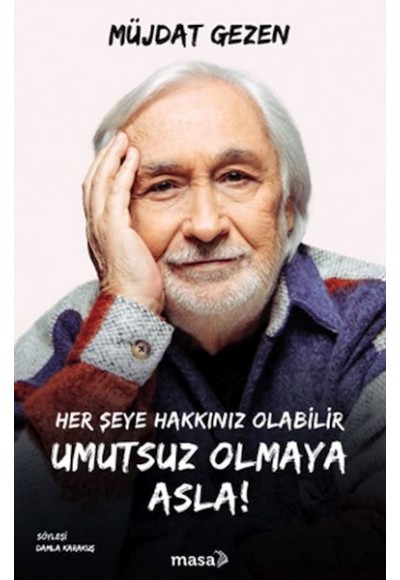 Her Şeye Hakkınız Olabilir Umutsuz Olmaya Asla!