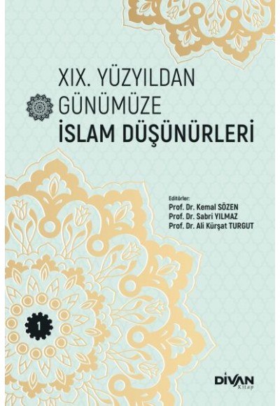 XIX. Yüzyıldan Günümüze İslam Düşünürleri –Cilt 1