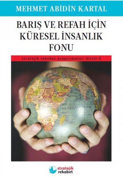 Barış ve Refah İçin Küresel İnsanlık Fonu - Stratejik Rekabet Araştırmaları Dizisi-3