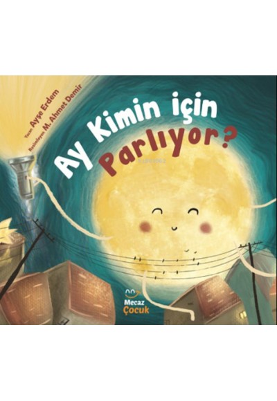 Ay Kimin İçin Parlıyor?