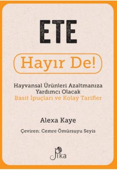 Ete Hayır De! - Hayvansal  Ürünleri Azaltmanıza Yardımcı Olacak Basit  İpuçları ve Kolay Tarifler