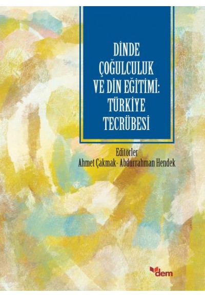 Dinde Çoğulculuk ve Din Eğitimi: Türkiye Tecrübesi