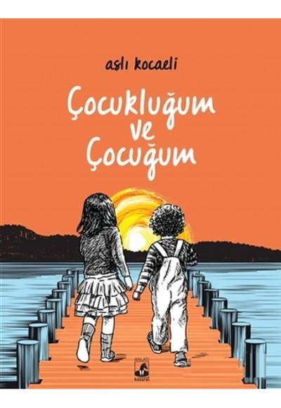 Çocukluğum ve Çocuğum