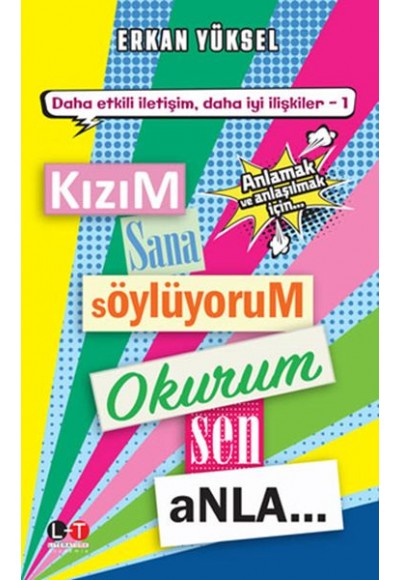Kızım Sana Söylüyorum Okurum Sen Anla - Anlamak ve Anlaşılmak İçin Tavsiyeler