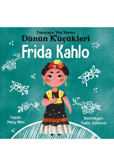 Dünyaya Yön Veren Dünün Küçükleri Frida Kahlo