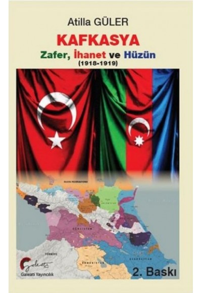 Kafkasya Zafer, İhanet Ve Hüzün 1918-1919