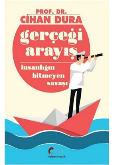 Gerçeği Arayış İnsanlığın Bitmeyen Savaşı