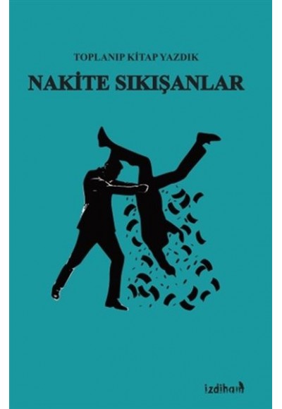 Nakiye Sıkışanlar - Toplanıp Kitap Yazdık