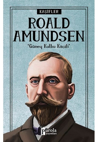 Bilime Yön Verenler: Roald Amundsen