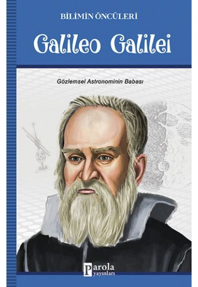 Galileo Galilei - Bilimin Öncüleri - Gözlemsel Astronominin Babası