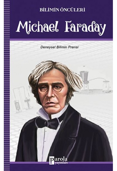 Bilimin Öncüleri - Michael Faraday - Deneysel Bilimin Prensi