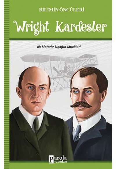 Wright Kardeşler - Bilimin Öncüleri - İlk Motorlu Uçağın Mucitleri