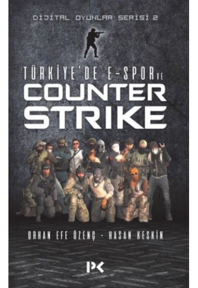 Dijital Oyunlar Serisi 2- Türkiye'de E-Spor ve Counter Strike