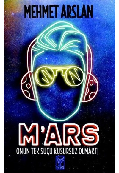 M'ars-Onun Tek Suçu Kusursuz Olmaktı