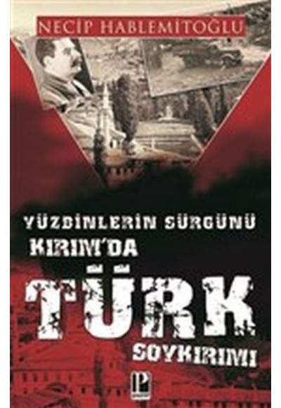 Yüzbinlerin Sürgünü Kırım'da Türk Soykırımı