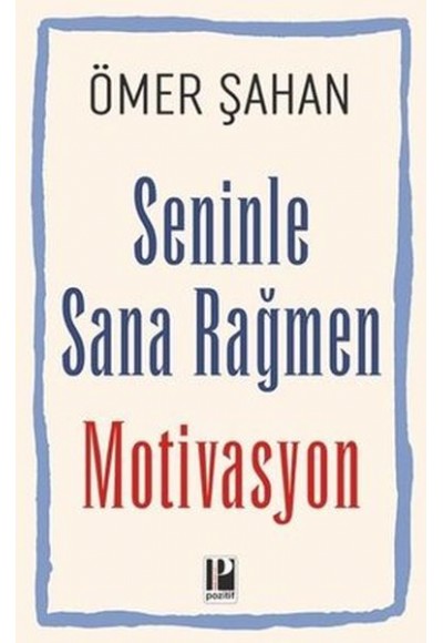 Seninle Sana Rağmen Motivasyon