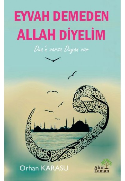 Eyvah Demeden Allah Diyelim
