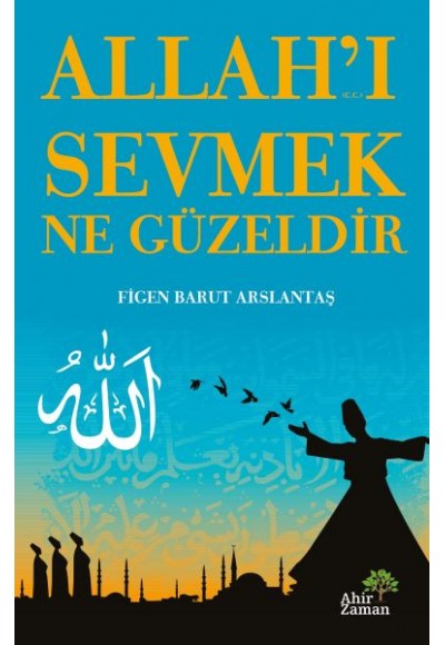 Allah’ı Sevmek Ne Güzeldir