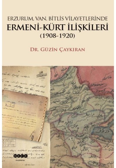 Erzurum, Van, Bitlis, Vilayetlerinde Ermeni-Kürt İlişkileri 1908-1920