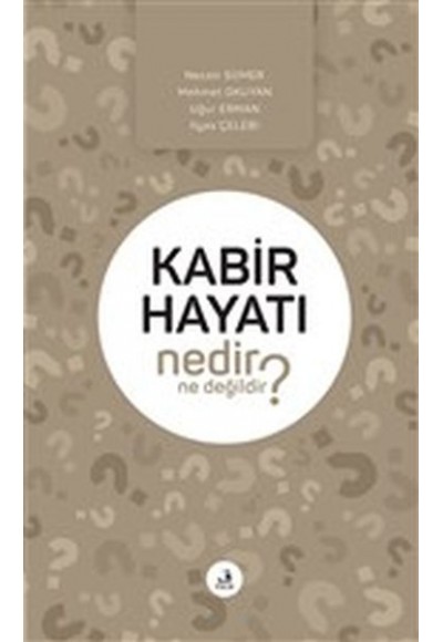 Kabir Hayatı Nedir Ne Değildir?