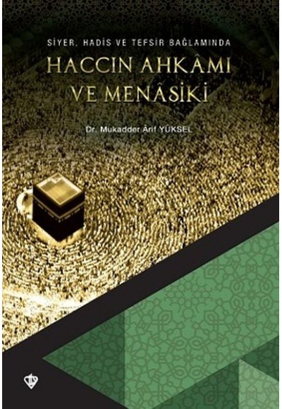 Siyer Hadis ve Tefsir Bağlamında Haccın Ahkamı ve Menasiki