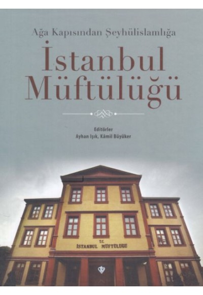 Ağa Kapısından Şeyhülislamlığa İstanbul Müftülüğü