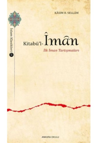 Kitabül-İman - İlk İman Tartışmaları - İslam Klasikleri 21